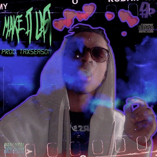 Make It Last (Prod. By TAXSEASON)©