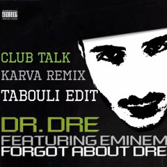 Forgot About Dre - Club Talk (TABOULI EDIT)