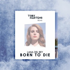 Lana Del Rey - Born To Die (Toby Martens Remix)