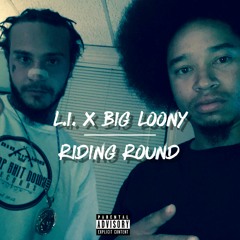 L.i. feat Big Loony .  RIDING  AROUND