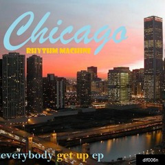 Chicago Rhythm Machine Everybody Get Up (johnny K Return To Chicago  Mix)