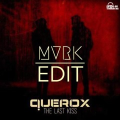 Querox - Last Kiss (MVRK EDIT)// FREE DL AT 100 LIKES