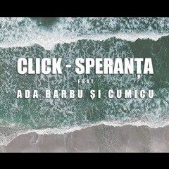 Click - Speranta (feat Ada Barbu Si Cumicu)