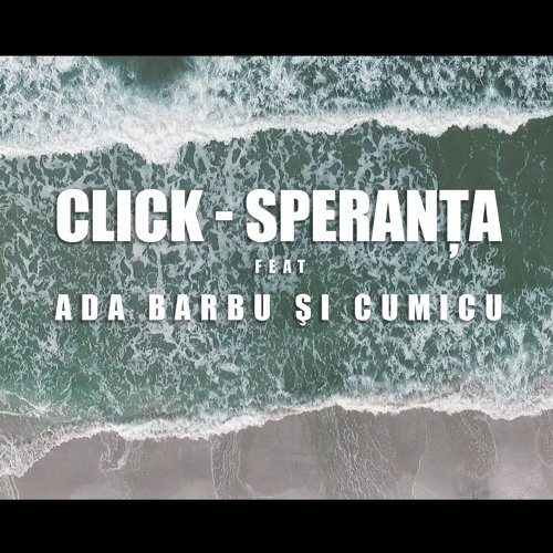 Click - Speranta (feat Ada Barbu Si Cumicu)