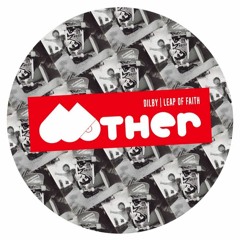 OUT NOW : MOTHER051 | Dilby - Leap Of Faith EP