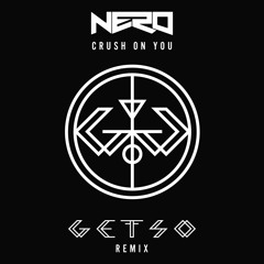 Nero - Crush On You (Getso Remix)