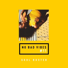 NO BAD VIBES Episode 11 w/ Soul Buster