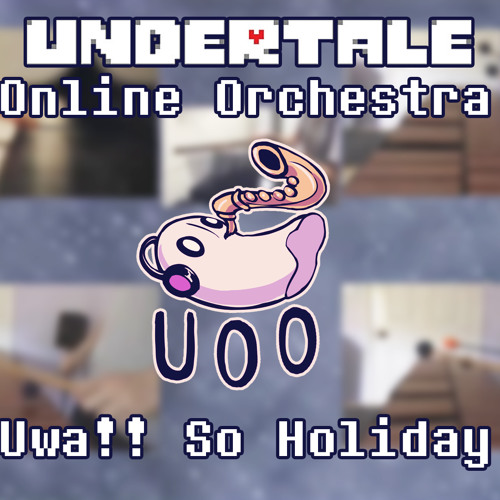 Uwa!! So Holiday♫ - Undertale Online Orchestra [ Chamber Ensemble ]