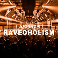 Joonas K - Raveoholism (OUT NOW!) - Link in description