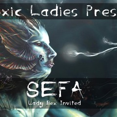 SEFA / TOXIC LADIES GUEST MIX ON TOXIC SICKNESS / SEPTEMBER / 2016