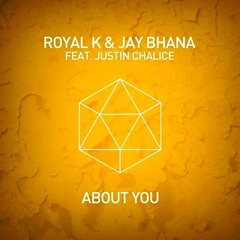 Royal K & Jay Bhana Ft Justin Chalice - About You