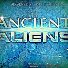 Sixsense vs. Vimana Shastra vs. Effectrix  - Ancient Aliens ( NEW VERSION - 147 BPM) - 2016 - MASTER