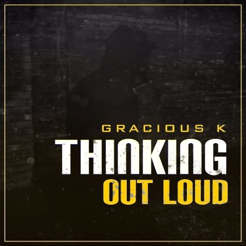 Gracious K - Thinking Out Loud