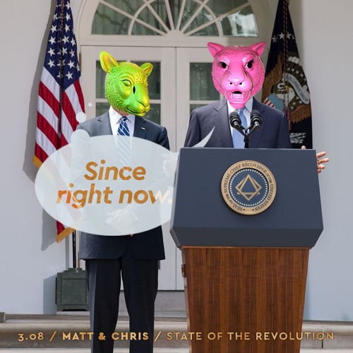 3.08: Chris & Matt / State of the Revolution