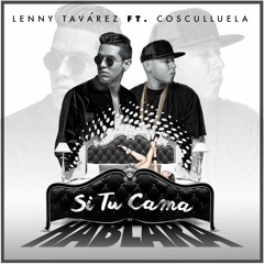 Si Tu Cama Hablara .Lenny tavarez ft coscu .nuevo