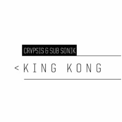 Crypsis & Sub Sonik - King Kong