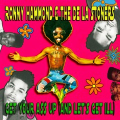Ronny Hammond & The De La Stoners - Get Your A$$ Up (And Let's Get Ill) (NY Funky Style) (FREE DL)