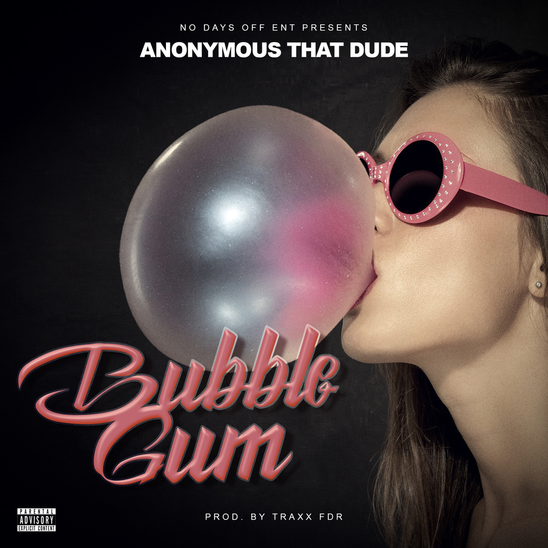 Anonymous That Dude - Bubble Gum (Prod. TraxxFDR) [Thizzler.com]