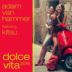 Adam van Hammer feat. Kitsu - Dolce Vita (Extended Club Mix) Remix 2016