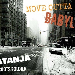 Jah Roots Soldier Ft. Natanja - Move Outta Babylon - Video Cover