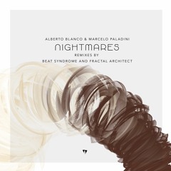 Alberto Blanco & Marcelo Paladini - Nightmares (Fractal Architect Remix)
