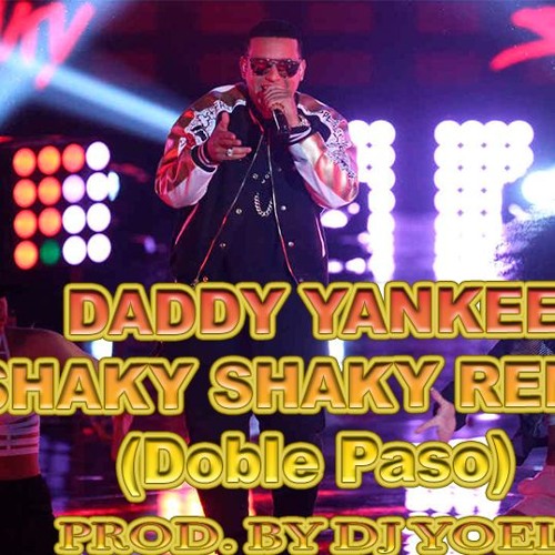 Stream Daddy Yanke-Shaky Shaky Remix(Doble Paso By DJ Yoel)-1.mp3 by DJ  YOEL MIX | Listen online for free on SoundCloud