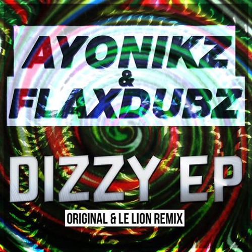 Ayonikz X FLaxDubz - Dizzy (Le Lion Remix) [Out Now!]
