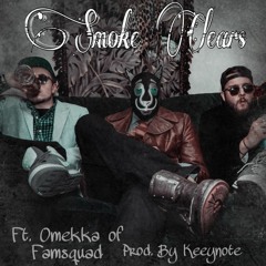 Smoke Clears Ft. Omekka of FamSquad Prod. By Keeynote