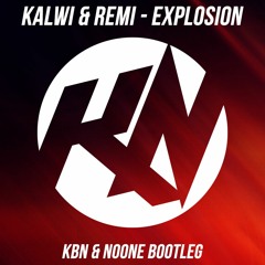 Kalwi & Remi - Explosion (KBN & NoOne Bootleg)[Out Now!] Click "Buy" To Free Download
