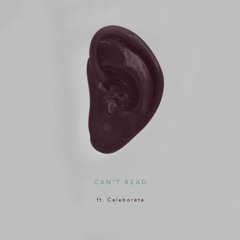 Can't Read ft. Caleborate [Prod. by Ian McKee, WIll Fraker & Kyle Betty]