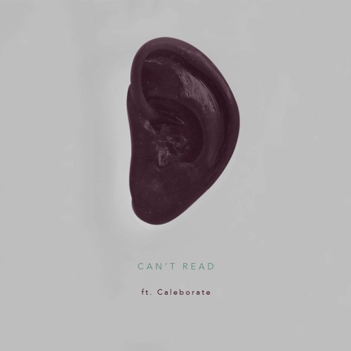 Can't Read ft. Caleborate [Prod. by Ian McKee, WIll Fraker & Kyle Betty]