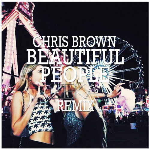 Chris Brown Beautiful People Zeka Remix By Djzeka Free