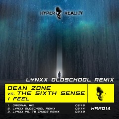 Dean Zone Vs. The Sixth Sense - I Feel (LYNXX Oldschool Remix) OUT NOW!!!