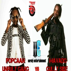 DJ TROY - MAVADO Vs POPCAAN (UNRULY GANG & GULLY SIDE)