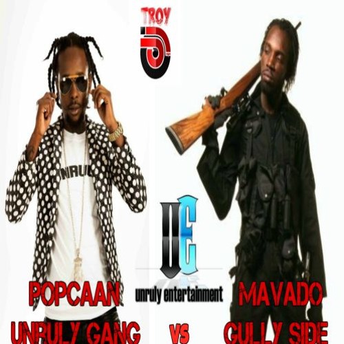 DJ TROY - MAVADO Vs POPCAAN (UNRULY GANG & GULLY SIDE)