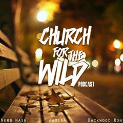 Church For The Wild (Episode 52: "Honeys, Blunt's & Brews")