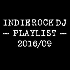 2016/09 IndieRock DJ Playlist