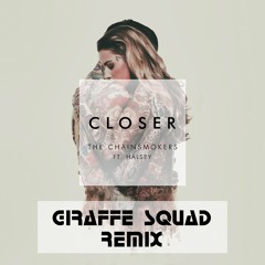 The Chainsmokers Ft. Halsey - Closer (Giraffe Squad Remix) *FREE DOWNLOAD*