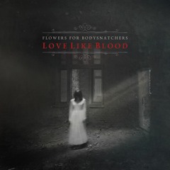 Flowers for Bodysnatchers - The Obscure You Deserve