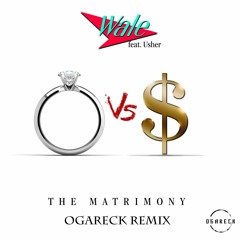 Wale Ft. Usher - The Matrimony (OGARECK Remix)