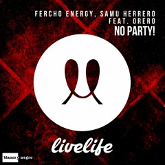 Fercho Energy & Samu Herrero Feat. Orero - No Party! (Extended Edit)