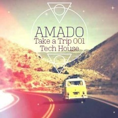 Amado - Take A Trip 001(Tech House)