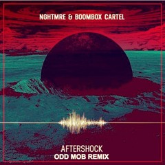 NGHTMRE & Boombox Cartel - Aftershock (Odd Mob Remix) [Free Download]