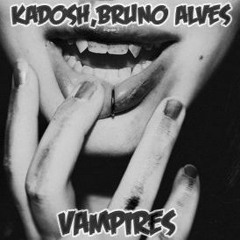 Kadosh, Bruno Alves - Vampires ( Original Mix )