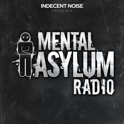 Indecent Noise - Mental Asylum Radio 083 (Live From London)