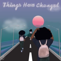 07 Things Have Changed [Prod By. Andre Palace]