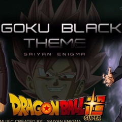 Dragon Ball Super - Goku Black Theme (Unofficial)(By Saiyan Enigma)