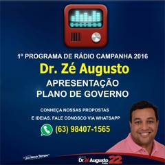 1° Programa de Radio Campanha/2016 Dr. Zé Augusto  - Apresentação plano de governo
