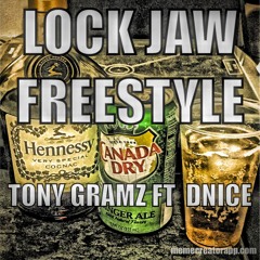 LOck Jaw freestyle Ft Tony Gramz, Dnice