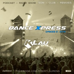 Dance Xpress 9 - mixed by K.Lau (Hardwell, Blasterjaxx, Suyano, Timmy Trumpet, KSHMR, Marshmello..)